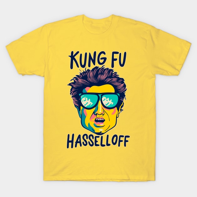 KUNG FU HASSELLOFF T-Shirt by SteadyRolling